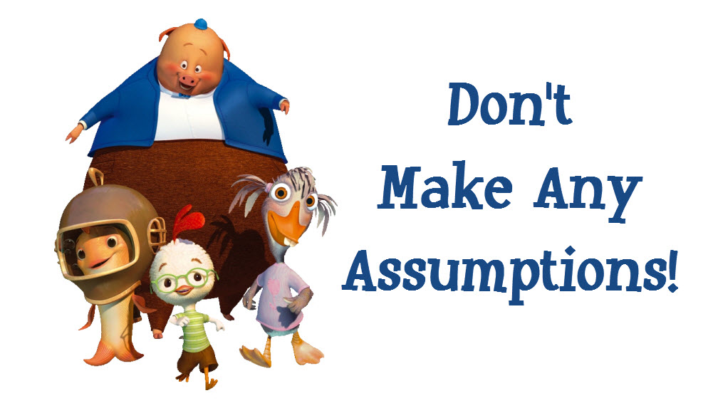 Don't Make Assumptions Chicken-Little-orlando espinosa